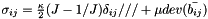 $ \sigma_{ij} = \frac{\kappa}{2}(J-1/J)\delta_{ij} /// + \mu dev(\bar{b_{ij}}) $