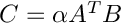 $C=\alpha A^TB$