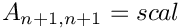 $A_{n+1,n+1}=scal$