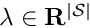 $\lambda\in\mathbf{R}^{|{\cal S}|}$