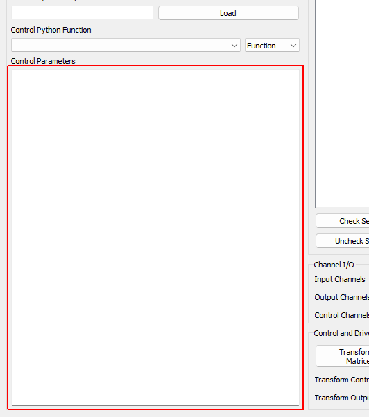 Control Parameters Any additional parameters needed by the control law are entered in this text box. It is up to the control law to prescribe what is needed to be defined in this box. The data entered into this box will be passed to the control law as a string to the “extra_parameters” argument. Control laws should parse this string to extract needed information.