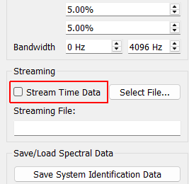 Stream Time Data If checked, time data from system identification will be streamed to disk.